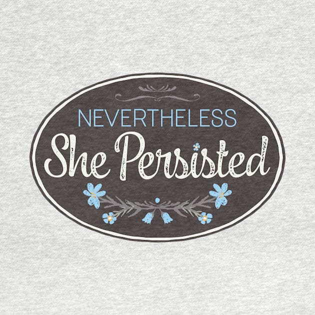 "Nevertheless She Persisted" by directdesign